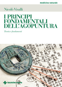 PRINCIPI FONDAMENTALI DELL\'AGOPUNTURA - TEORIA E FONDAMENTI