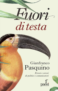 FUORI DI TESTA - ERRORI E ORRORI DI POLITICI E COMUNICATORI