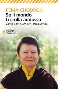 SE IL MONDO TI CROLLA ADDOSSO - CONSIGLI DAL CUORE PER I TEMPI DIFFICILI