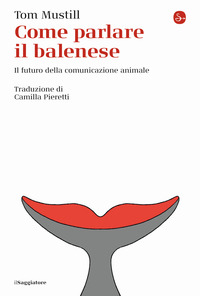 COME PARLARE IL BALENESE - IL FUTURO DELLA COMUNICAZIONE ANIMALE