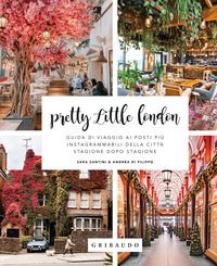 PRETTY LITTLE LONDON - GUIDA DI VIAGGIO AI POSTI PIU INSTAGRAMMABILI DELLA CITTA STAGIONE DOPO