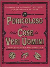 PERICOLOSO LIBRO DELLE COSE DA VERI UOMINI