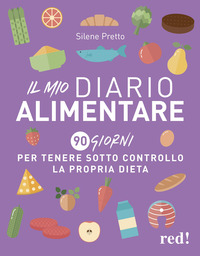 MIO DIARIO ALIMENTARE - 90 GIORNI PER TENERE SOTTO CONTROLLO LA PROPRIA DIETA