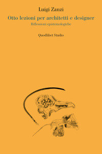 OTTO LEZIONI PER ARCHITETTI E DESIGNER - RIFLESSIONI EPISTEMOLOGICHE