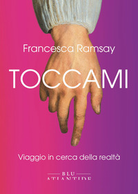 TOCCAMI - VIAGGIO IN CERCA DELLA REALTA\'