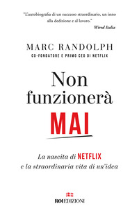 NON FUNZIONERA\' MAI - LA NASCITA DI NETFLIX E LA STRAORDINARIA VITA DI UN\'IDEA