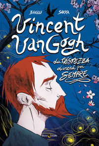 VINCENT VAN GOGH, LA TRISTEZZA DURERA\' PER SEMPRE