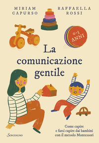 COMUNICAZIONE GENTILE - COME CAPIRE E FARSI CAPIRE DAI BAMBINI CON IL METODO MONTESSORI