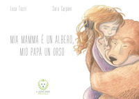 MIA MAMMA E\' UN ALBERO MIO PAPA\' UN ORSO