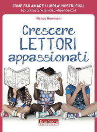 CRESCERE LETTORI APPASSIONATI - COME FAR AMARE I LIBRI AI NOSTRI FIGLI