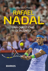 RAFAEL NADAL - UNA QUESTIONE DI TALENTO