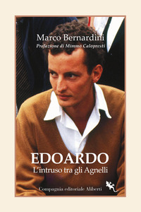 EDOARDO AGNELLI - L\'INTRUSO TRA GLI AGNELLI