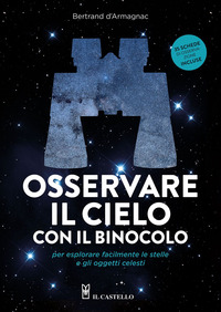 OSSERVARE IL CIELO CON IL BINOCOLO PER ESPLORARE FACILMENTE LE STELLE E GLI OGGETTI CELESTI