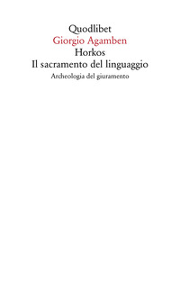 HORKOS IL SACRAMENTO DEL LINGUAGGIO ARCHEOLOGIA DEL GIURAMENTO