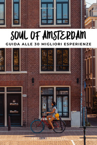 SOUL OF AMSTERDAM - GUIDA ALLE 30 MIGLIORI ESPERIENZE