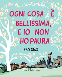 OGNI COSA E\' BELLISSIMA E IO NON HO PAURA