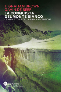 CONQUISTA DEL MONTE BIANCO - LA VERA STORIA DELLA PRIMA ASCENSIONE