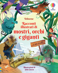 RACCONTI ILLUSTRATI DI MOSTRI ORCHI E GIGANTI E UN TROLL !