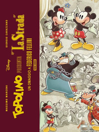 TOPOLINO PRESENTA LA STRADA - UN OMAGGIO A FEDERICO FELLINI LIMITED DELUXE EDITION