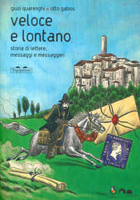 VELOCE LONTANO - STORIA DI LETTERE MESSAGGI E MESSAGGERI