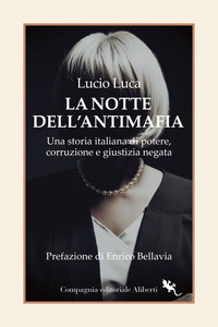 NOTTE DELL\'ANTIMAFIA - UNA STORIA ITALIANA DI POTERE CORRUZIONE E GIUSTIZIA NEGATA