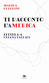 TI RACCONTO L\'AMERICA - LETTERA A ORIANA FALLACI