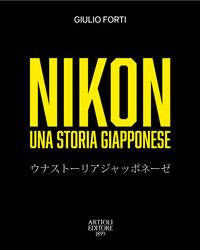 NIKON - UNA STORIA GIAPPONESE DALLA RESTAURAZIONE MEIJI ALL\'ERA DIGITALE