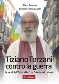 TIZIANO TERZANI CONTRO LA GUERRA - LA VERITA\' DEL TUTTO E\' UNO TRA ORIENTE E OCCIDENTE