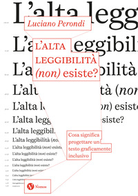 ALTA LEGGIBILITA\' NON ESISTE ? COSA SIGNIFICA PROGETTARE UN TESTO GRAFICAMENTE INCLUSIVO