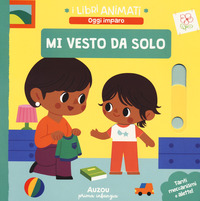 MI VESTO DA SOLO - I LIBRI ANIMATI