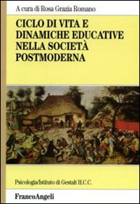 CICLO DI VITA E DINAMICHE EDUCATIVE NELLA SOCIETA\' POSTMODERNA