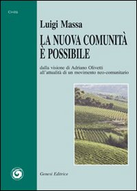 NUOVA COMUNITA\' E\' POSSIBILE - DALLA VISIONE DI ADRIANO OLIVETTI ALL\'ATTUALITA\' DI UN MOVIMENTO