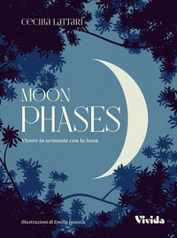 MOON PHASES - VIVERE IN ARMONIA CON LA LUNA