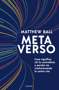 METAVERSO - COSA SIGNIFICA CHI LO CONTROLLERA\' E PERCHE\' STA RIVOLUZIONANDO LE NOSTRE VITE