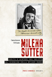 MILENA SUTTER - VERITA\' E MISTERI SUL DELITTO DEL BIONDINO DELLA SPIDER ROSSA