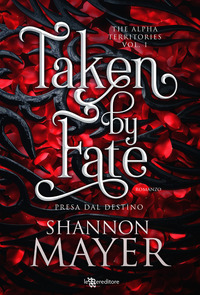 TAKEN BY FATE - PRESA DAL DESTINO - THE ALPHA TERRITORIES 1