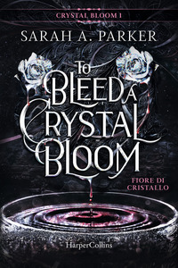 FIORE DI CRISTALLO - TO BLEED A CRYSTAL BLOOM 1