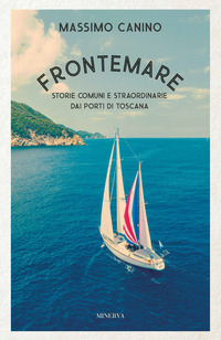 FRONTEMARE - STORIE COMUNI E STRAORDINARIE DAI PORTI DI TOSCANA