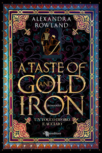 A TASTE OF GOLD AND IRON - UN TOCCO DI ORO E ACCIAIO