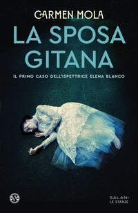 SPOSA GITANA - IL PRIMO CASO DELL\'ISPETTRICE ELENA BLANCO