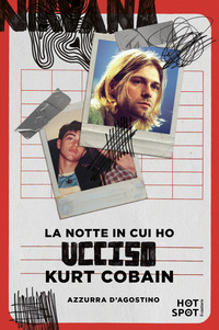 NOTTE IN CUI HO UCCISO KURT COBAIN