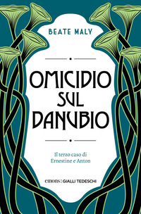 OMICIDIO SUL DANUBIO - IL TERZO CASO DI ERNESTINE E ANTON