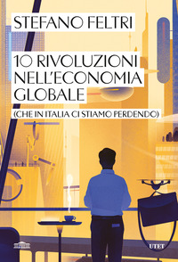 10 RIVOLUZIONI NELL\'ECONOMIA GLOBALE (CHE IN ITALIA CI STIAMO PERDENDO)