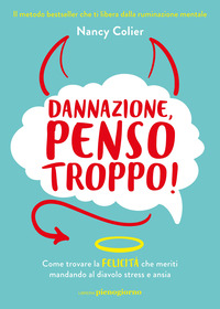 DANNAZIONE PENSO TROPPO ! - COME TROVARE LA FELICITA\' CHE MERITI MANDANDO