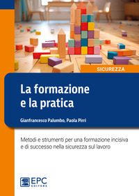 FORMAZIONE E LA PRATICA - METODI E STRUMENTI PER UNA FORMAZIONE INCISIVA E DI SUCCESSO NELLA