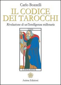 CODICE DEI TAROCCHI - RIVELAZIONE DI UN\'INTELLIGENZA MILLENARIA