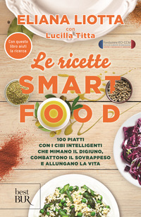 RICETTE SMART FOOD - 100 PIATTI CON I CIBI INTELLIGENTII