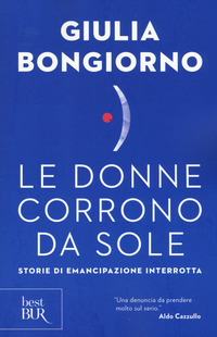 DONNE CORRONO DA SOLE - STORIE DI EMANCIPAZIONE INTERROTTA