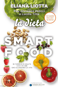 DIETA SMARTFOOD - IN FORMA E IN SALUTE CON I 30 CIBI CHE ALLUNGANO LA VITA