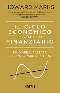 CICLO ECONOMICO E QUELLO FINANZIARIO - STUDIARE IL PASSATO PER ANTICIPARE IL FUTURO